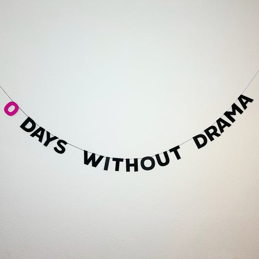 0 DAYS WITHOUT DRAMA