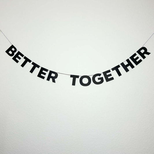 BETTER TOGETHER