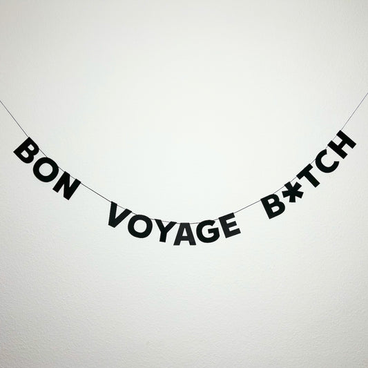 BON VOYAGE B*TCH