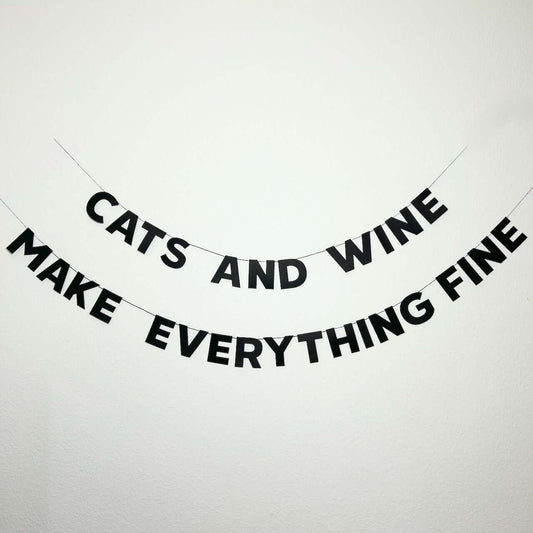 CATS AND WINE MAKE EVERYTHING FINE