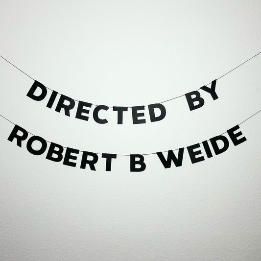 DIRECTED BY ROBERT B WEIDE