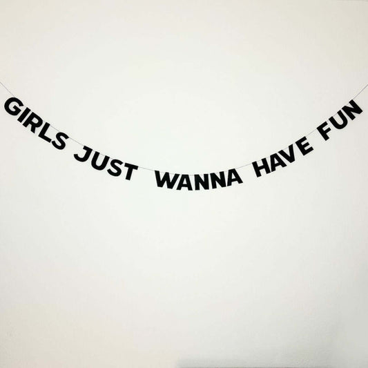 GIRLS JUST WANNA HAVE FUN