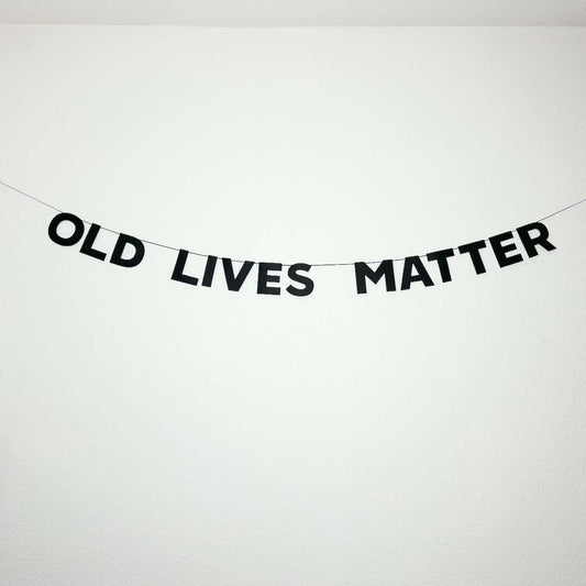 OLD LIVES MATTER