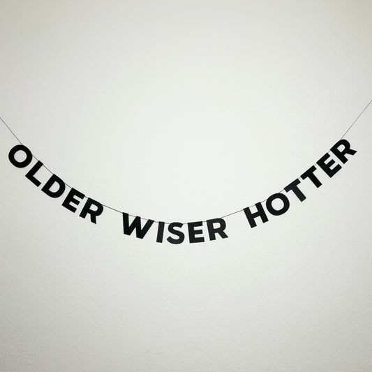 OLDER WISER HOTTER