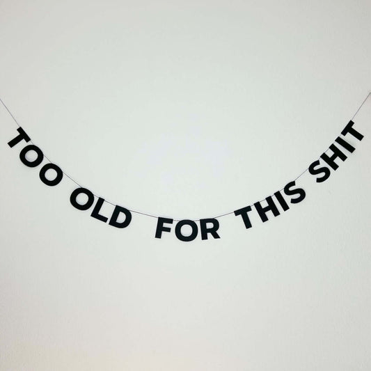 TOO OLD FOR THIS SHIT