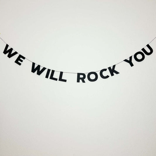 WE WILL ROCK YOU