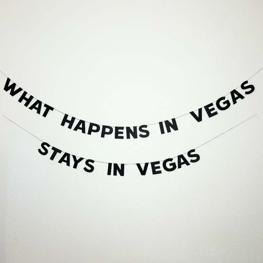 WHAT HAPPENS IN VEGAS STAYS IN VEGAS