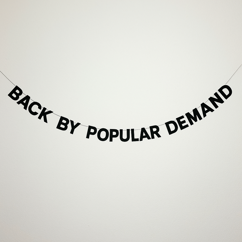 BACK BY POPULAR DEMAND