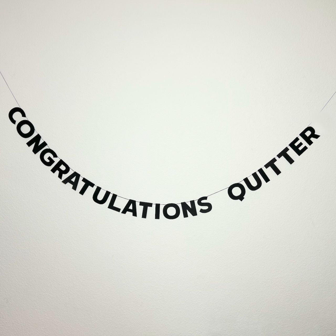 CONGRATULATIONS QUITTER