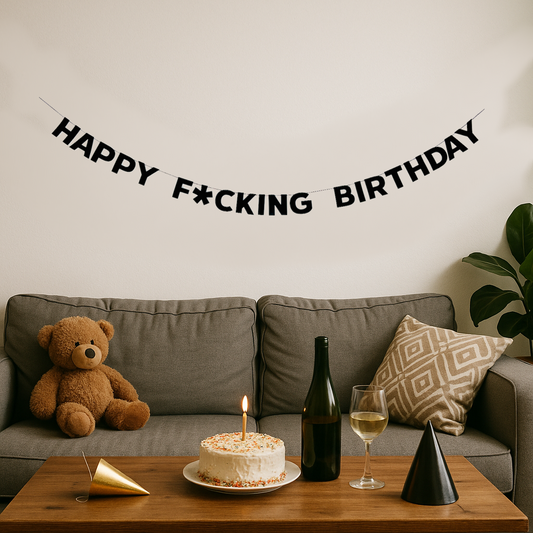 HAPPY F*CKING BIRTHDAY